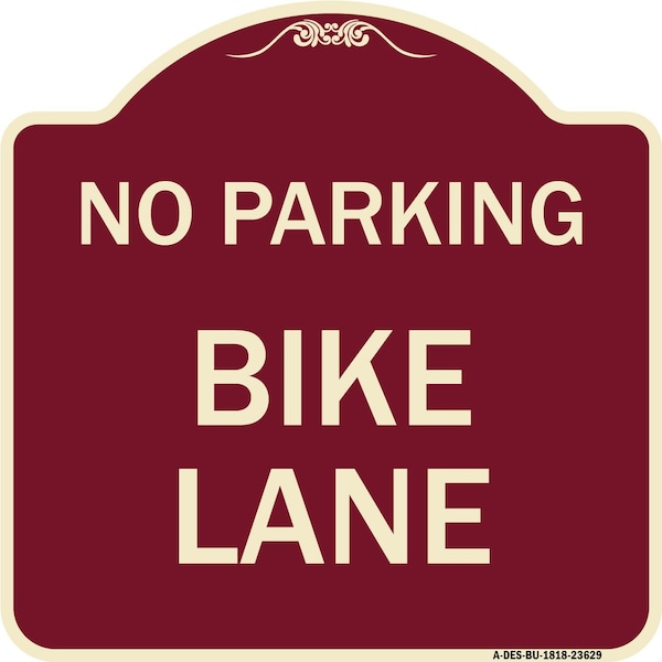 Designer Series No Parking Bike Lane, Burgundy Heavy-Gauge Aluminum Sign, 18" x 18", BU-1818-23629